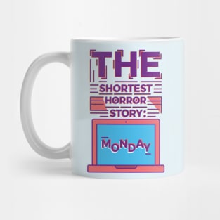 Monday is the Shortest Horror Story Mug